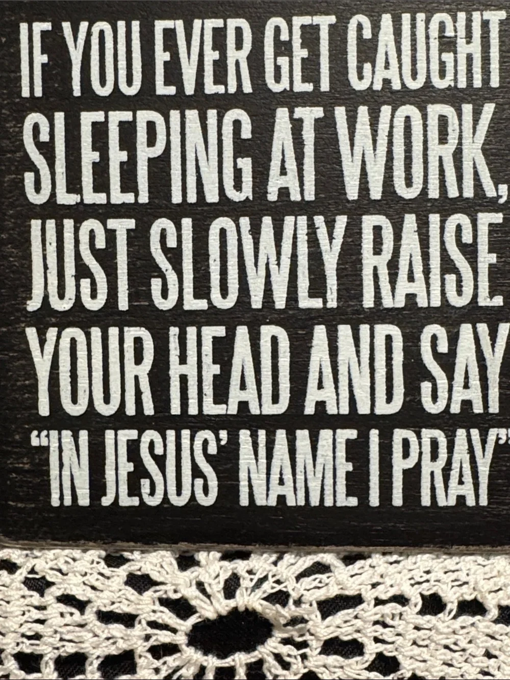Primitives by Kathy -Black and White Humorous Religious Quote Plaque